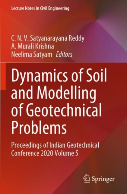 Dynamics of Soil and Modelling of Geotechnical Problems : Proceedings of Indian Geotechnical Conference 2020 Volume 5, Paperback / softback Book