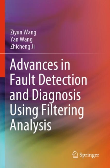 Advances in Fault Detection and Diagnosis Using Filtering Analysis, Paperback / softback Book