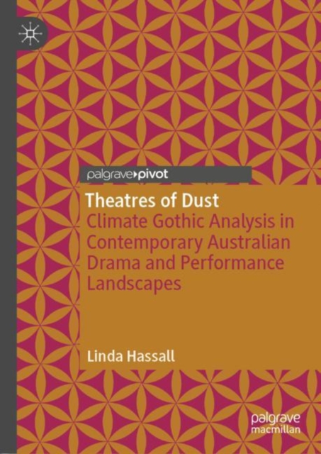 Theatres of Dust : Climate Gothic Analysis in Contemporary Australian Drama and Performance Landscapes, EPUB eBook