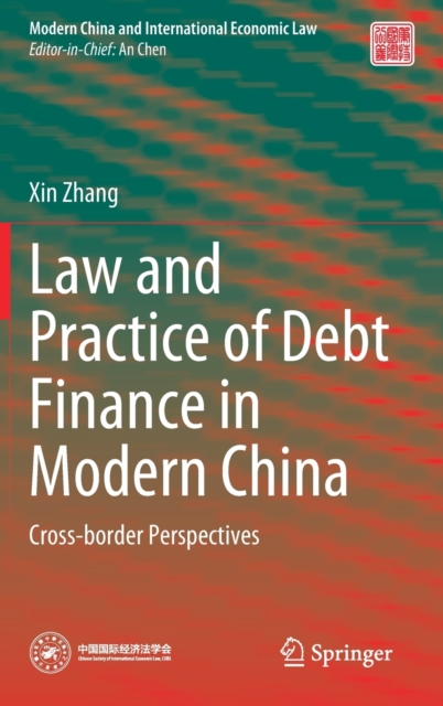 Law and Practice of Debt Finance in Modern China : Cross-border Perspectives, Hardback Book