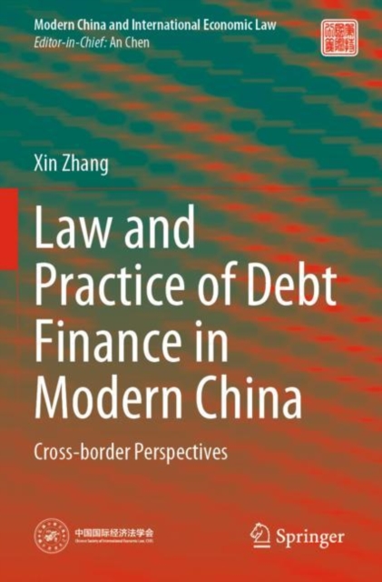 Law and Practice of Debt Finance in Modern China : Cross-border Perspectives, Paperback / softback Book