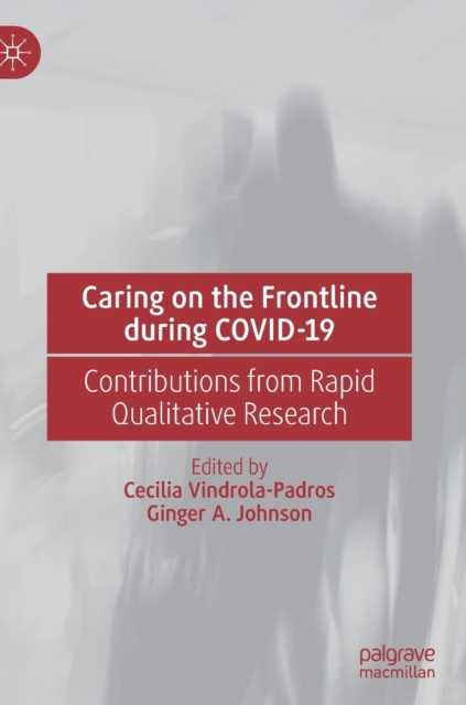 Caring on the Frontline during COVID-19 : Contributions from Rapid Qualitative Research, Hardback Book