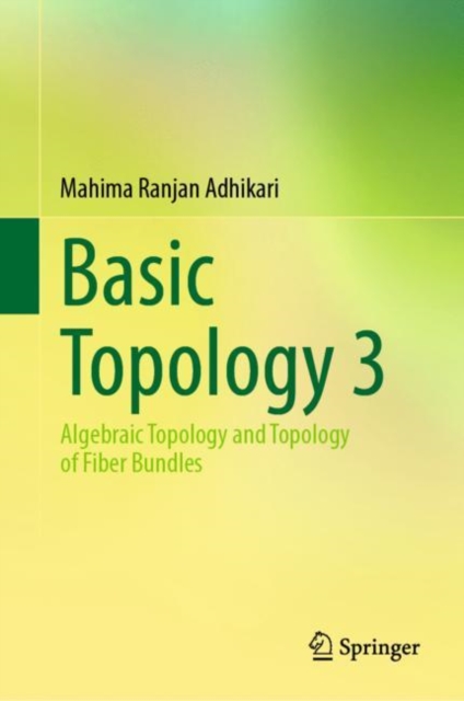 Basic Topology 3 : Algebraic Topology and Topology of Fiber Bundles, Hardback Book