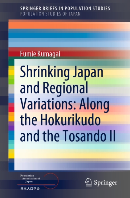 Shrinking Japan and Regional Variations: Along the Hokurikudo and the Tosando II, EPUB eBook