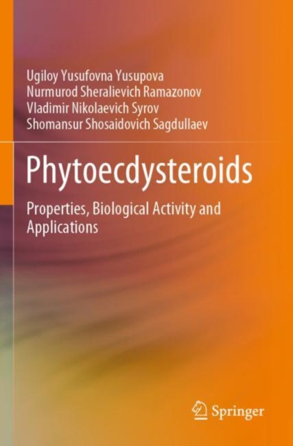 Phytoecdysteroids : Properties, Biological Activity and Applications, Paperback / softback Book