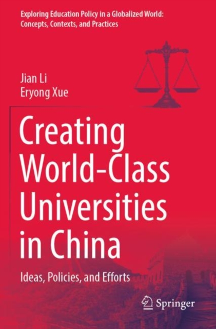 Creating World-Class Universities in China : Ideas, Policies, and Efforts, Paperback / softback Book