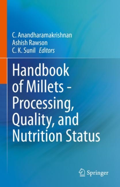 Handbook of Millets - Processing, Quality, and Nutrition Status, Hardback Book