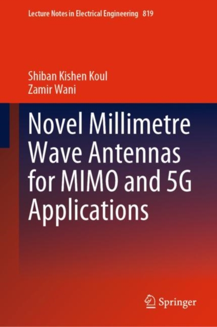 Novel Millimetre Wave Antennas for MIMO and 5G Applications, Hardback Book