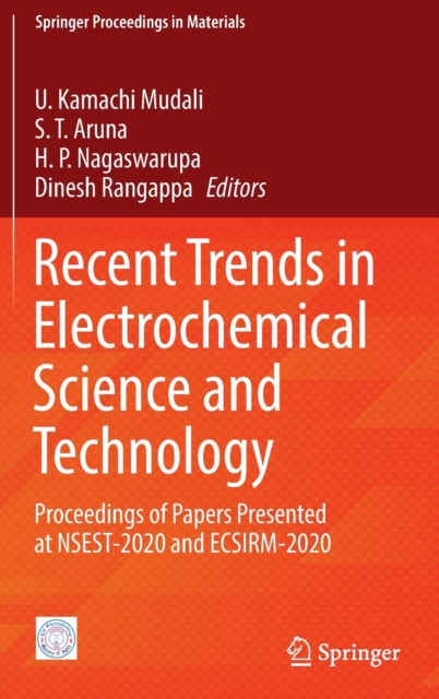 Recent Trends in Electrochemical Science and Technology : Proceedings of Papers Presented at NSEST-2020 and ECSIRM-2020, Hardback Book