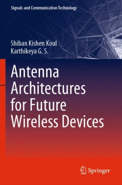 Antenna Architectures for Future Wireless Devices, Paperback / softback Book