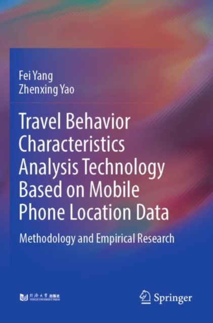 Travel Behavior Characteristics Analysis Technology Based on Mobile  Phone Location Data : Methodology and Empirical Research, Paperback / softback Book