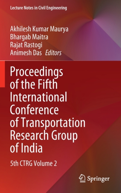 Proceedings of the Fifth International Conference of Transportation Research Group of India : 5th CTRG Volume 2, Hardback Book