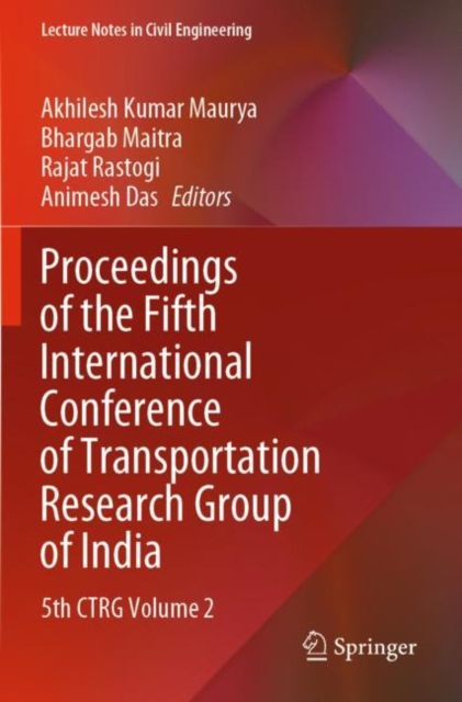 Proceedings of the Fifth International Conference of Transportation Research Group of India : 5th CTRG Volume 2, Paperback / softback Book