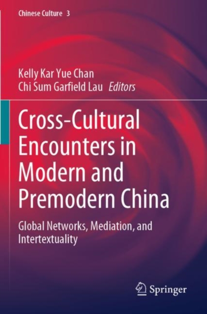 Cross-Cultural Encounters in Modern and Premodern China : Global Networks, Mediation, and Intertextuality, Paperback / softback Book