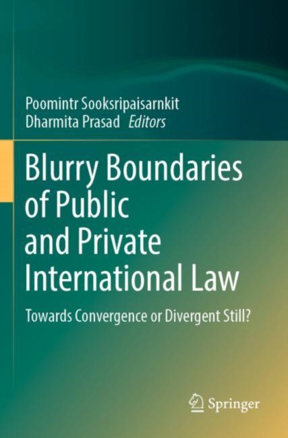 Blurry Boundaries of Public and Private International Law : Towards Convergence or Divergent Still?, Paperback / softback Book