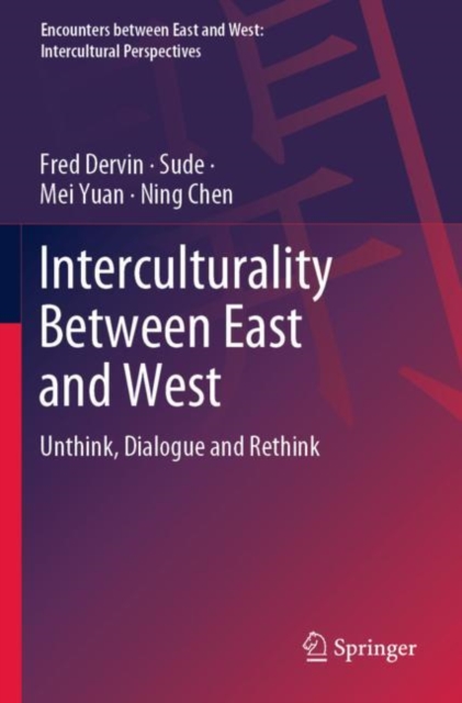 Interculturality Between East and West : Unthink, Dialogue and Rethink, Paperback / softback Book