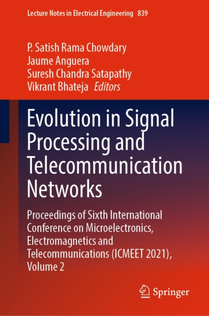 Evolution in Signal Processing and Telecommunication Networks : Proceedings of Sixth International Conference on Microelectronics, Electromagnetics and Telecommunications (ICMEET 2021), Volume 2, EPUB eBook