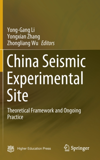 China Seismic Experimental Site : Theoretical Framework and Ongoing Practice, Hardback Book