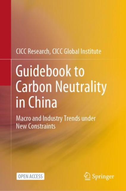 Guidebook to Carbon Neutrality in China : Macro and Industry Trends under New Constraints, Hardback Book