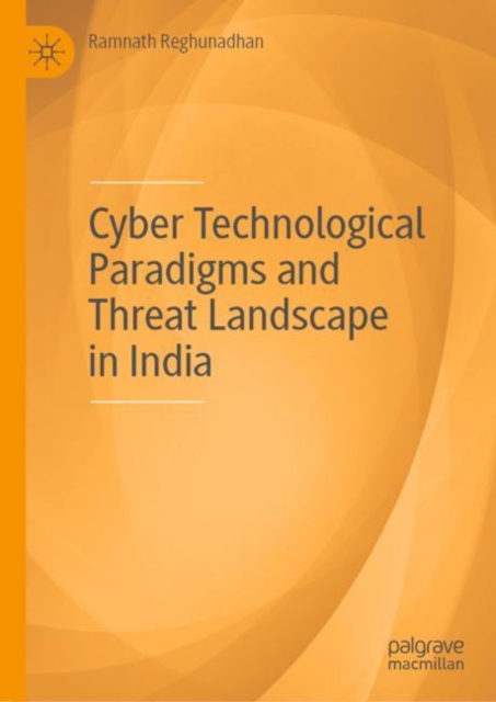 Cyber Technological Paradigms and Threat Landscape in India, Hardback Book