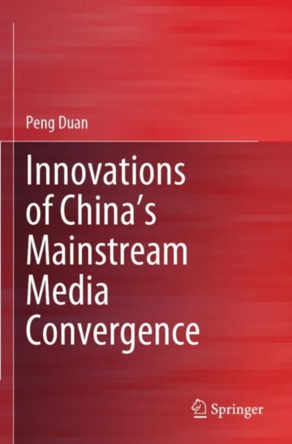 Innovations of China’s Mainstream Media Convergence, Paperback / softback Book
