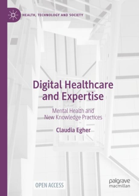 Digital Healthcare and Expertise : Mental Health and New Knowledge Practices, Hardback Book