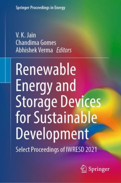 Renewable Energy and Storage Devices for Sustainable Development : Select Proceedings of IWRESD 2021, Hardback Book