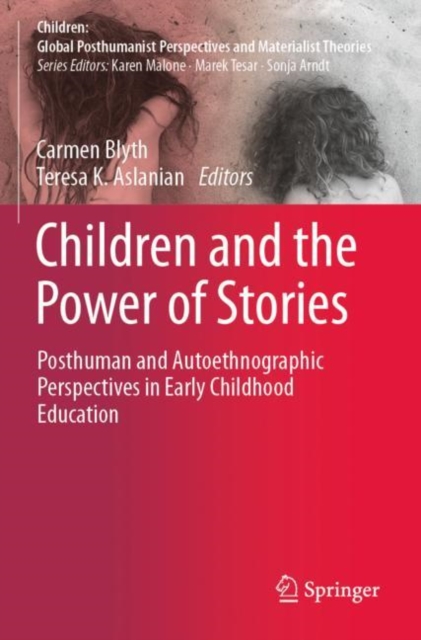 Children and the Power of Stories : Posthuman and Autoethnographic Perspectives in Early Childhood Education, Paperback / softback Book
