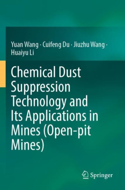 Chemical Dust Suppression Technology and Its Applications in Mines (Open-pit Mines), Paperback / softback Book