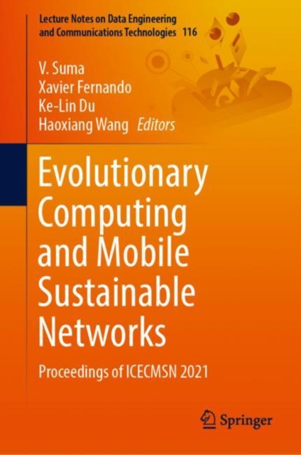 Evolutionary Computing and Mobile Sustainable Networks : Proceedings of ICECMSN 2021, Hardback Book