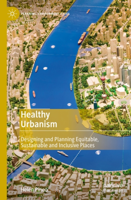 Healthy Urbanism : Designing and Planning Equitable, Sustainable and Inclusive Places, EPUB eBook