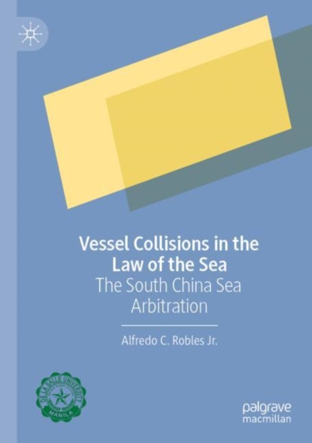 Vessel Collisions in the Law of the Sea : The South China Sea Arbitration, Paperback / softback Book
