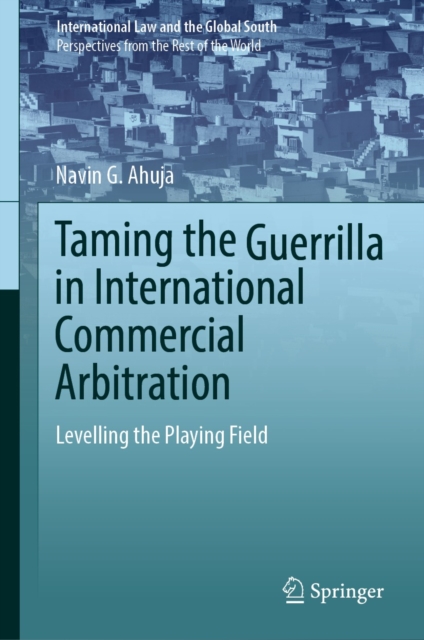 Taming the Guerrilla in International Commercial Arbitration : Levelling the Playing Field, EPUB eBook
