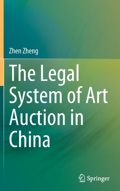The Legal System of Art Auction in China, Hardback Book