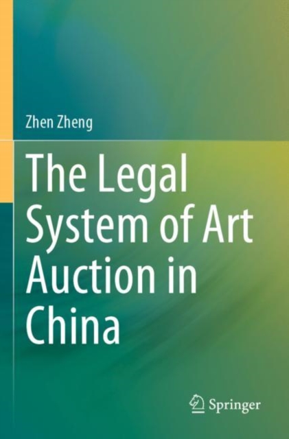 The Legal System of Art Auction in China, Paperback / softback Book