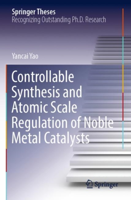 Controllable Synthesis and Atomic Scale Regulation of Noble Metal Catalysts, Paperback / softback Book