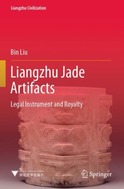 Liangzhu Jade Artifacts : Legal Instrument and Royalty, Paperback / softback Book