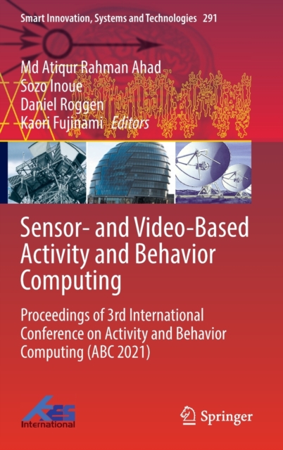 Sensor- and Video-Based Activity and Behavior Computing : Proceedings of 3rd International Conference on Activity and Behavior Computing (ABC 2021), Hardback Book