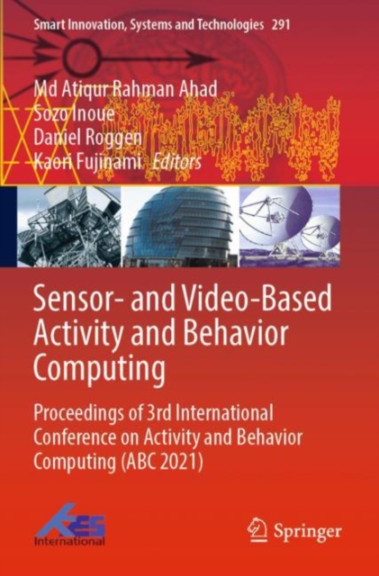 Sensor- and Video-Based Activity and Behavior Computing : Proceedings of 3rd International Conference on Activity and Behavior Computing (ABC 2021), Paperback / softback Book