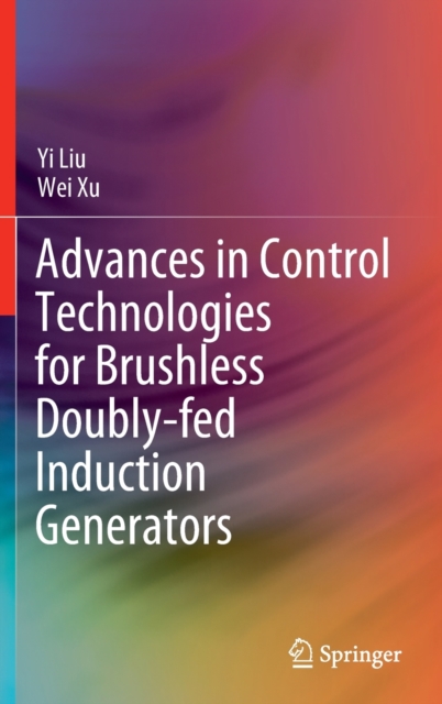 Advances in Control Technologies for Brushless Doubly-fed Induction Generators, Hardback Book
