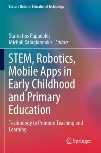 STEM, Robotics, Mobile Apps in Early Childhood and Primary Education : Technology to Promote Teaching and Learning, Paperback / softback Book