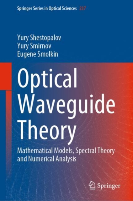 Optical Waveguide Theory : Mathematical Models, Spectral Theory and Numerical Analysis, EPUB eBook