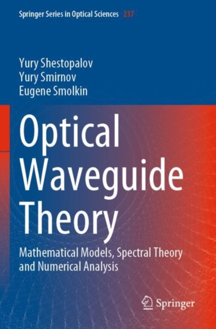 Optical Waveguide Theory : Mathematical Models, Spectral Theory and Numerical Analysis, Paperback / softback Book