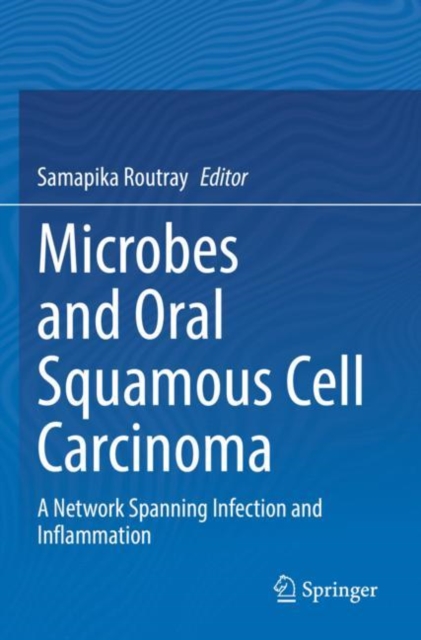 Microbes and Oral Squamous Cell Carcinoma : A Network Spanning Infection and Inflammation, Paperback / softback Book