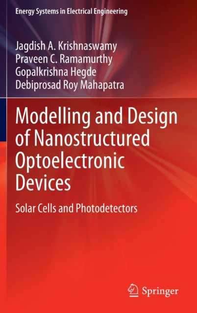 Modelling and Design of Nanostructured Optoelectronic Devices : Solar Cells and Photodetectors, Hardback Book