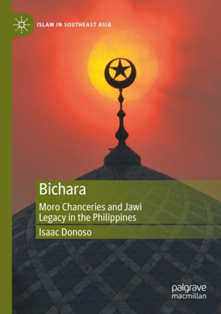 Bichara : Moro Chanceries and Jawi Legacy in the Philippines, Paperback / softback Book