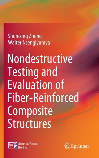 Nondestructive Testing and Evaluation of Fiber-Reinforced Composite Structures, Hardback Book