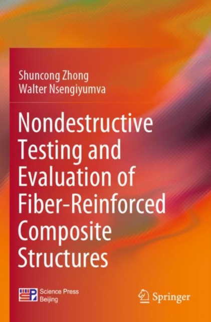 Nondestructive Testing and Evaluation of Fiber-Reinforced Composite Structures, Paperback / softback Book