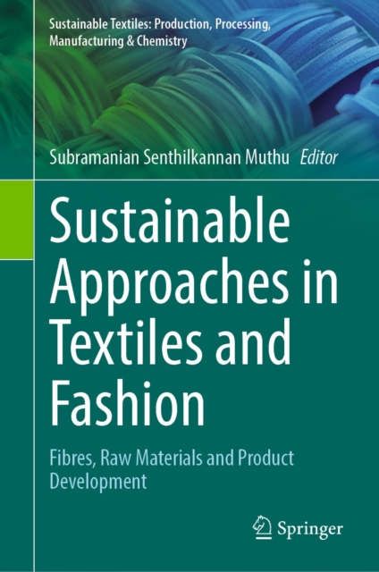 Sustainable Approaches in Textiles and Fashion : Fibres, Raw Materials and Product Development, EPUB eBook