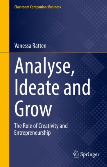 Analyse, Ideate and Grow : The Role of Creativity and Entrepreneurship, Hardback Book
